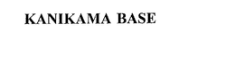 KANIKAMA BASE trademark
