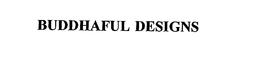 BUDDHAFUL DESIGNS trademark
