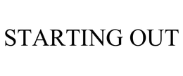 STARTING OUT trademark