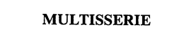 MULTISSERIE trademark