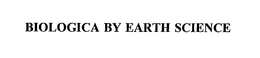BIOLOGICA BY EARTH SCIENCE trademark