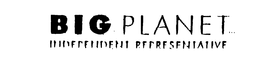 BIG PLANET INDEPENDENT REPRESENTATIVE trademark