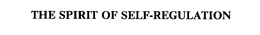 THE SPIRIT OF SELF-REGULATION trademark