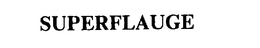 SUPERFLAUGE trademark