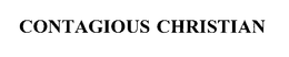 CONTAGIOUS CHRISTIAN trademark