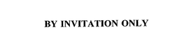BY INVITATION ONLY trademark