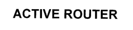 ACTIVE ROUTER trademark