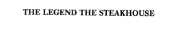 THE LEGEND THE STEAKHOUSE trademark