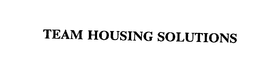 TEAM HOUSING SOLUTIONS trademark