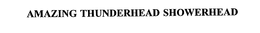 AMAZING THUNDERHEAD SHOWERHEAD trademark