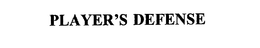 PLAYER'S DEFENSE trademark