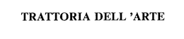 TRATTORIA DELL 'ARTE trademark