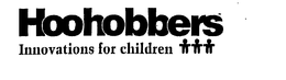 HOOHOBBERS INNOVATIONS FOR CHILDREN trademark