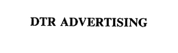 DTR ADVERTISING trademark