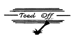 TEED OFF trademark