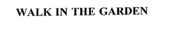WALK IN THE GARDEN trademark