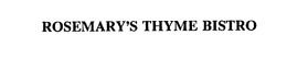 ROSEMARY'S THYME BISTRO trademark