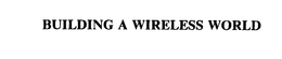 BUILDING A WIRELESS WORLD trademark