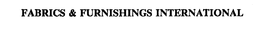 FABRICS & FURNISHINGS INTERNATIONAL trademark