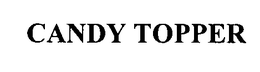 CANDY TOPPER trademark
