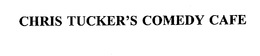 CHRIS TUCKER'S COMEDY CAFE trademark