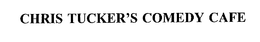 CHRIS TUCKER'S COMEDY CAFE trademark