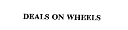 DEALS ON WHEELS trademark
