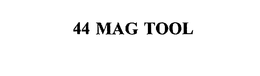 44 MAG TOOL trademark