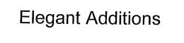 ELEGANT ADDITIONS trademark