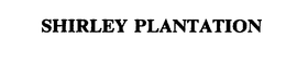 SHIRLEY PLANTATION trademark