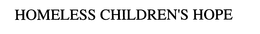 HOMELESS CHILDREN'S HOPE trademark