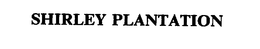 SHIRLEY PLANTATION trademark