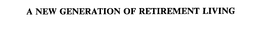 A NEW GENERATION OF RETIREMENT LIVING trademark