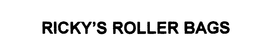 RICKY'S ROLLER BAGS trademark