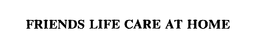 FRIENDS LIFE CARE AT HOME trademark