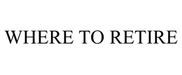 WHERE TO RETIRE trademark