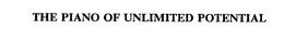 THE PIANO OF UNLIMITED POTENTIAL trademark