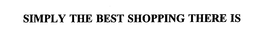 SIMPLY THE BEST SHOPPING THERE IS trademark