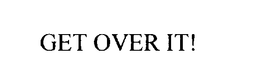 GET OVER IT! trademark