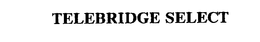 TELEBRIDGE SELECT trademark