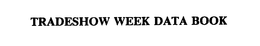 TRADESHOW WEEK DATA BOOK trademark
