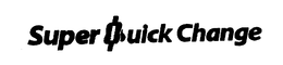 SUPER QUICK CHANGE trademark