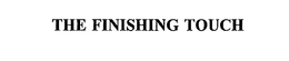 THE FINISHING TOUCH trademark