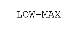 LOW-MAX trademark