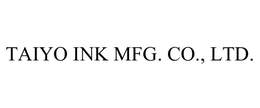 TAIYO INK MFG. CO., LTD. trademark