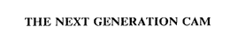 THE NEXT GENERATION CAM trademark