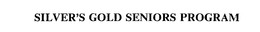 SILVER'S GOLD SENIORS PROGRAM trademark