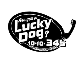 ARE YOU A LUCKY DOG? 10 10 345 LUCKY DOG PHONE CO. trademark