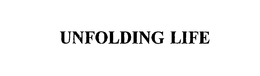 UNFOLDING LIFE trademark
