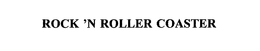 ROCK 'N ROLLER COASTER trademark